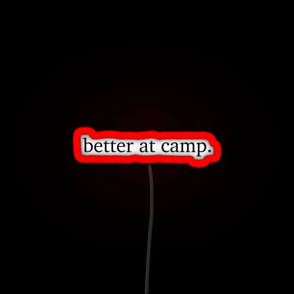 It S Better At Camp RGB Neon Sign