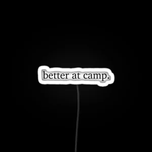 It S Better At Camp RGB Neon Sign