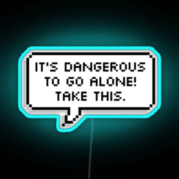 It S Dangerous Out There RGB Neon Sign