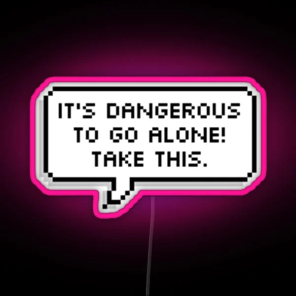 It S Dangerous Out There RGB Neon Sign