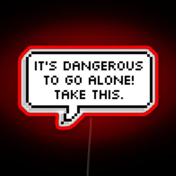 It S Dangerous Out There RGB Neon Sign