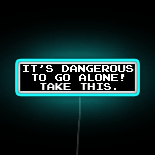 It S Dangerous To Go Alone Take This RGB Neon Sign