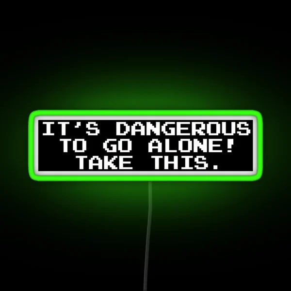 It S Dangerous To Go Alone Take This RGB Neon Sign
