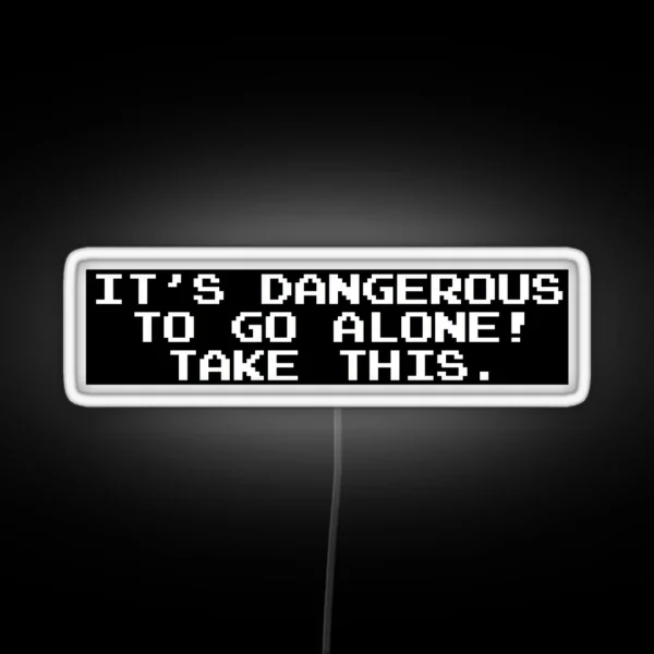 It S Dangerous To Go Alone Take This RGB Neon Sign