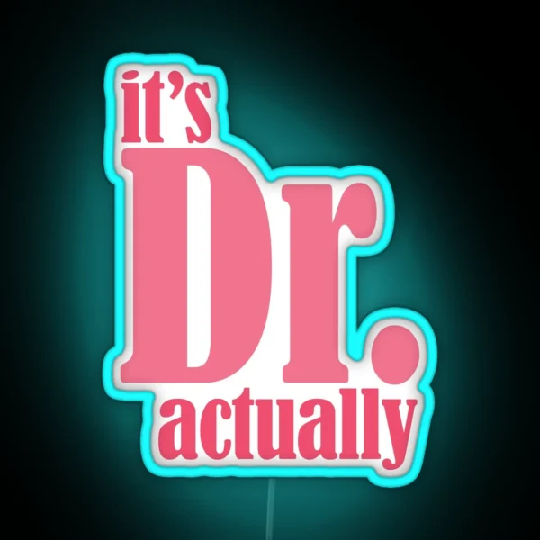 It S Dr Actually Pink RGB Neon Sign