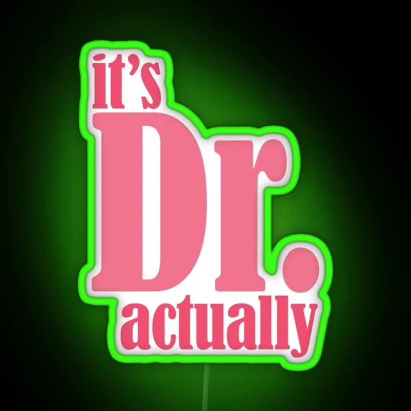 It S Dr Actually Pink RGB Neon Sign