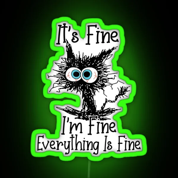 It S Fine I M Fine Everything Is Fine Funny Cat RGB Neon Sign
