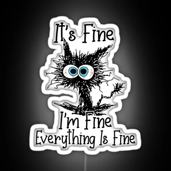 It S Fine I M Fine Everything Is Fine Funny Cat RGB Neon Sign