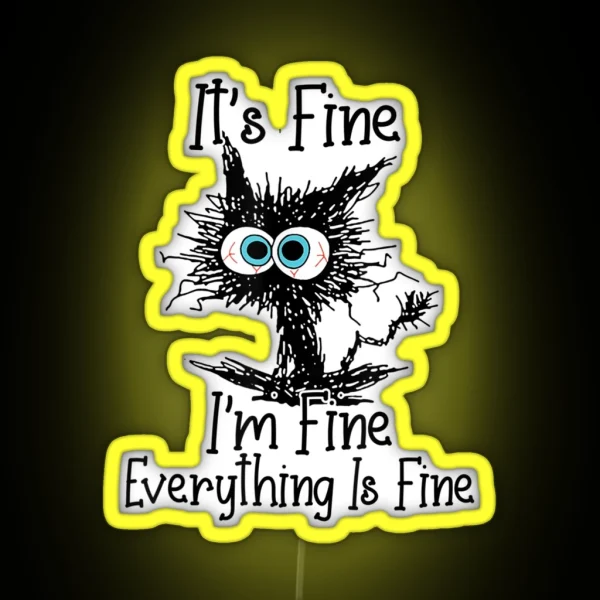 It S Fine I M Fine Everything Is Fine Funny Cat RGB Neon Sign