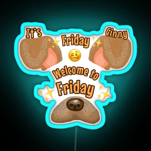 It S Friday Ginny Welcome To Friday RGB Neon Sign