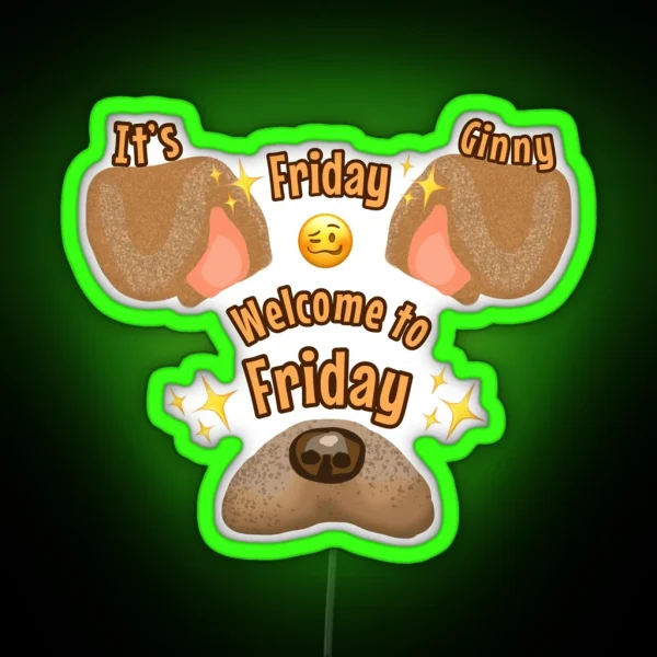 It S Friday Ginny Welcome To Friday RGB Neon Sign