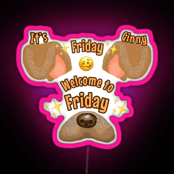 It S Friday Ginny Welcome To Friday RGB Neon Sign