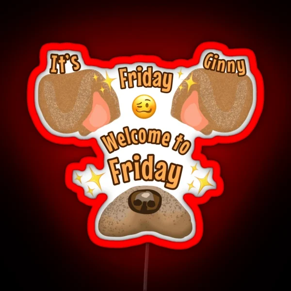 It S Friday Ginny Welcome To Friday RGB Neon Sign