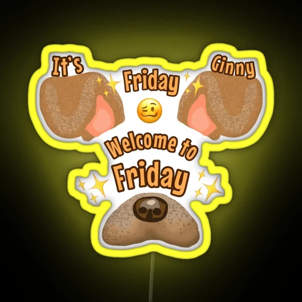 It S Friday Ginny Welcome To Friday RGB Neon Sign