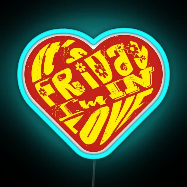 It S Friday I M In Love Red Yella RGB Neon Sign