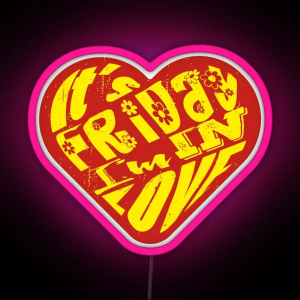 It S Friday I M In Love Red Yella RGB Neon Sign