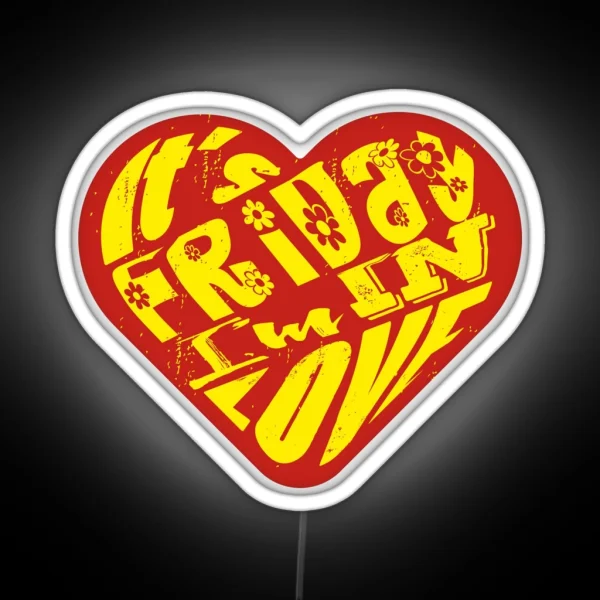 It S Friday I M In Love Red Yella RGB Neon Sign