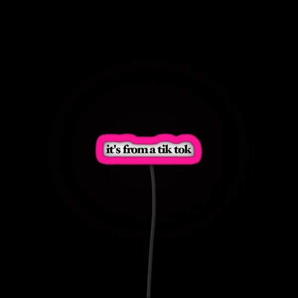 It S From A Tik Tok RGB Neon Sign