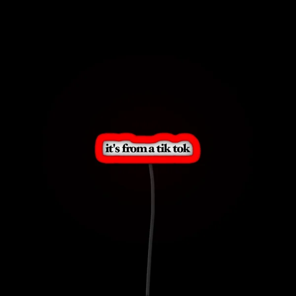 It S From A Tik Tok RGB Neon Sign
