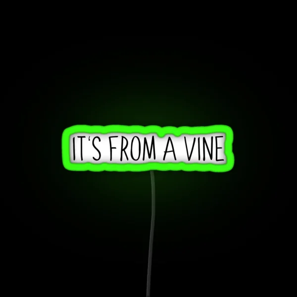 It S From A Vine RGB Neon Sign