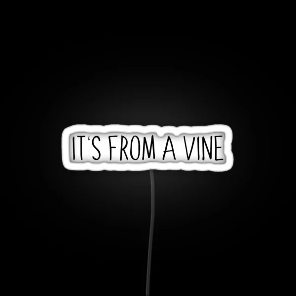 It S From A Vine RGB Neon Sign