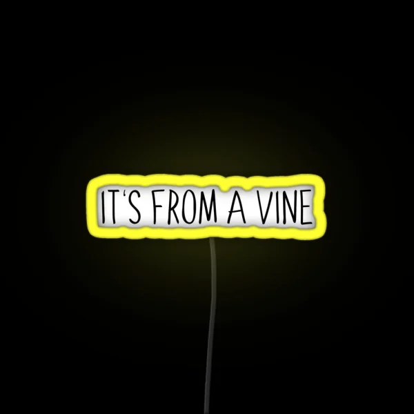 It S From A Vine RGB Neon Sign