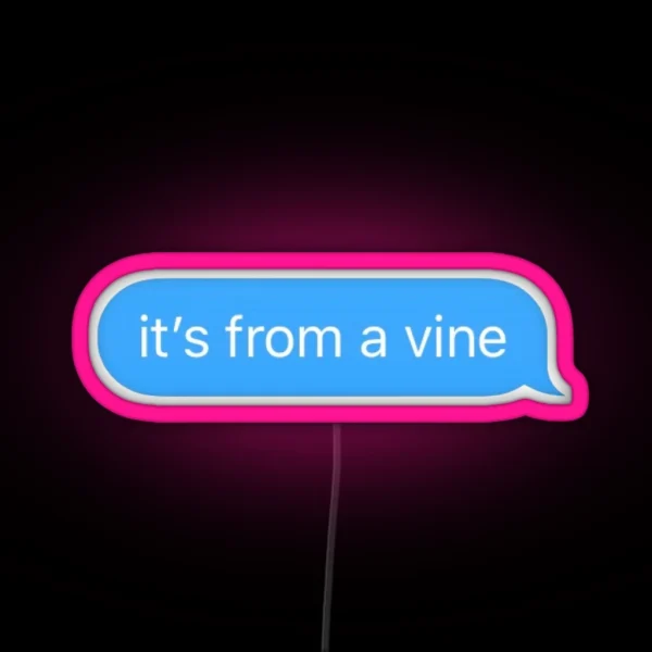 It S From A Vine Text RGB Neon Sign