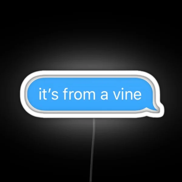 It S From A Vine Text RGB Neon Sign