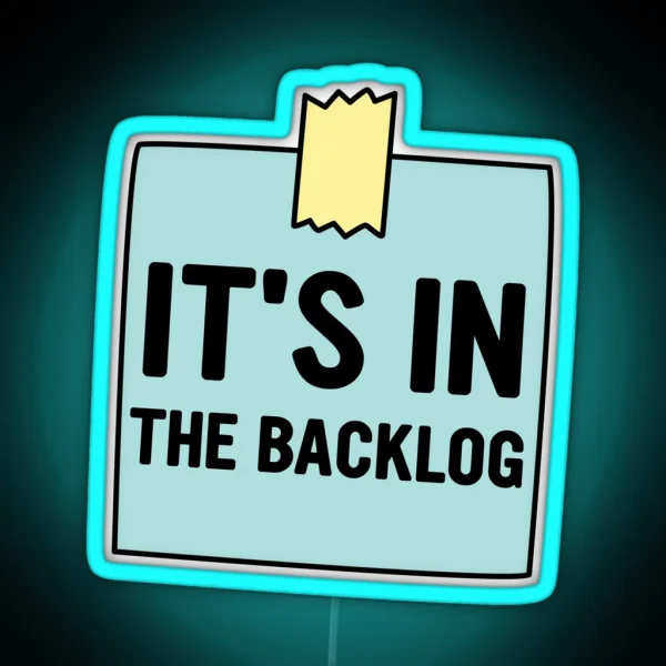 It S In The Backlog RGB Neon Sign