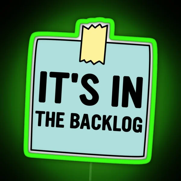 It S In The Backlog RGB Neon Sign