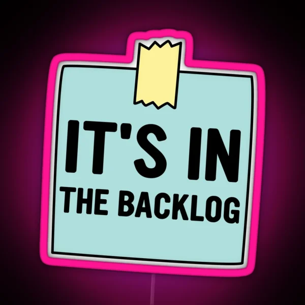 It S In The Backlog RGB Neon Sign