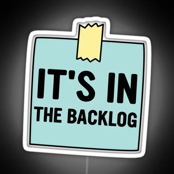 It S In The Backlog RGB Neon Sign