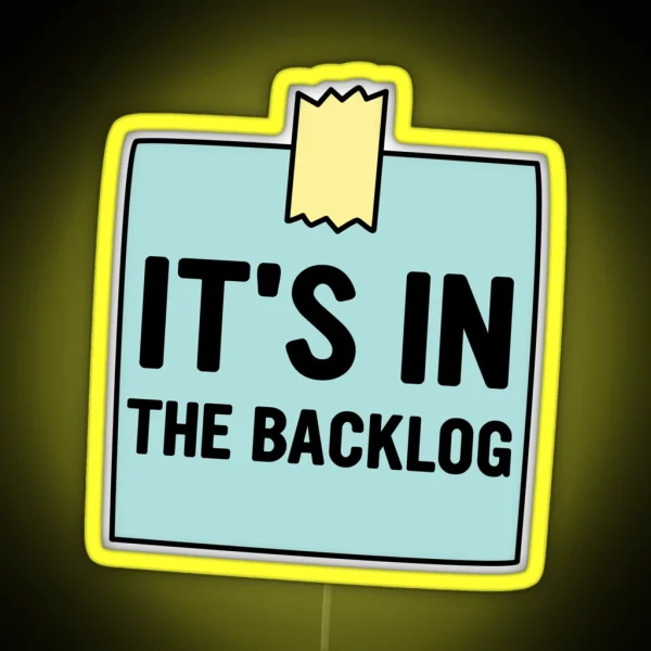 It S In The Backlog RGB Neon Sign