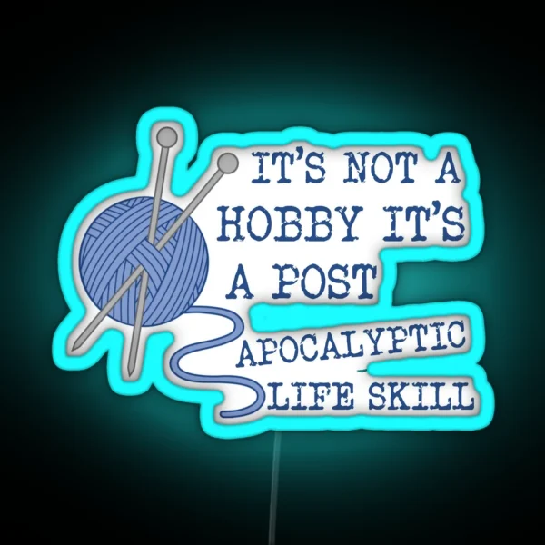 It S Not A Hobby It S A Post Apocalyptic Skill RGB Neon Sign