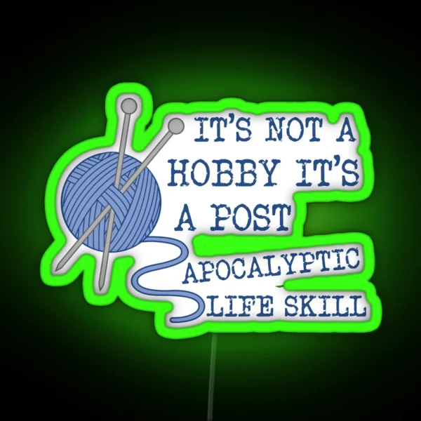 It S Not A Hobby It S A Post Apocalyptic Skill RGB Neon Sign