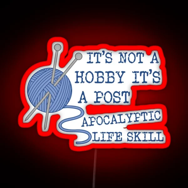 It S Not A Hobby It S A Post Apocalyptic Skill RGB Neon Sign