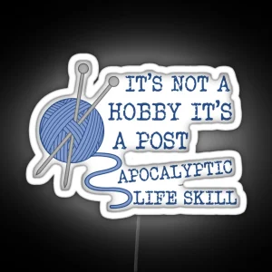 It S Not A Hobby It S A Post Apocalyptic Skill RGB Neon Sign