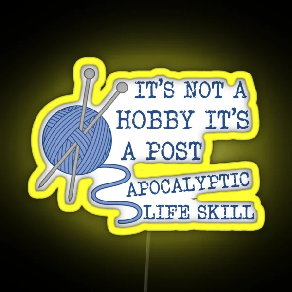 It S Not A Hobby It S A Post Apocalyptic Skill RGB Neon Sign