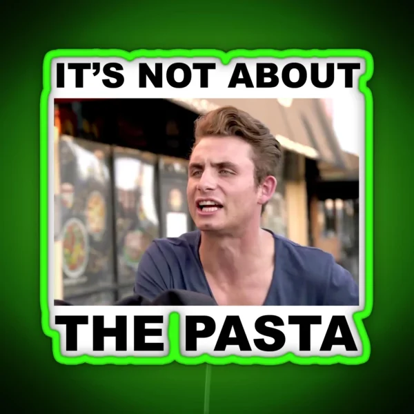 IT S NOT ABOUT THE PASTA RGB Neon Sign