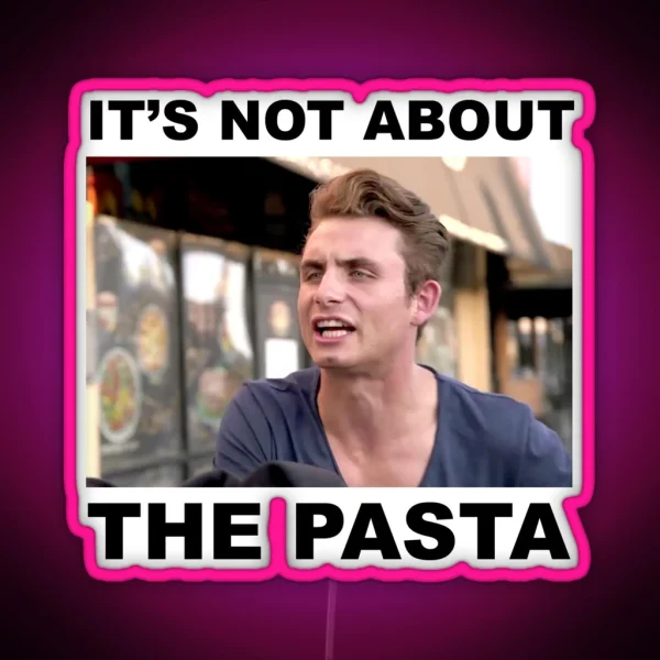 IT S NOT ABOUT THE PASTA RGB Neon Sign
