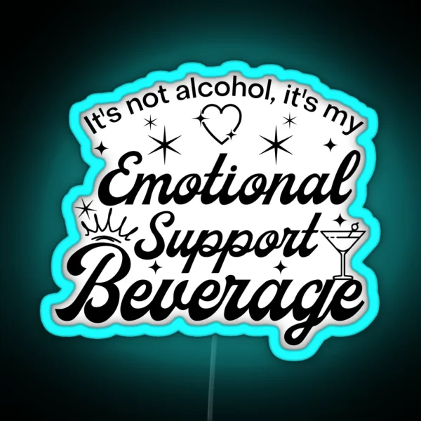 It S Not Alcohol It S My Emotional Support Beverage RGB Neon Sign