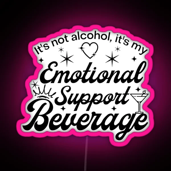 It S Not Alcohol It S My Emotional Support Beverage RGB Neon Sign