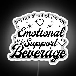 It S Not Alcohol It S My Emotional Support Beverage RGB Neon Sign