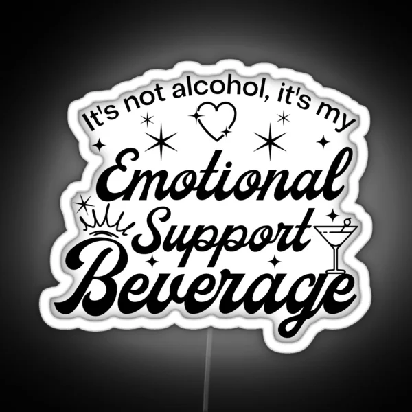 It S Not Alcohol It S My Emotional Support Beverage RGB Neon Sign