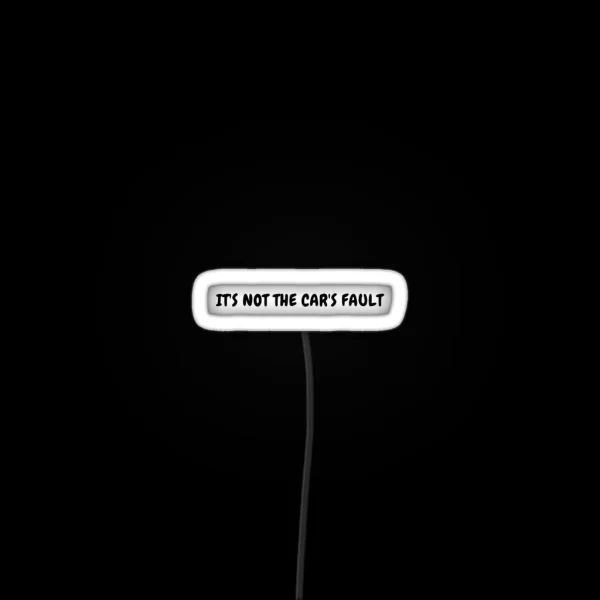 It S Not The Car S Fault Tesla Bumper Led RGB Neon Sign