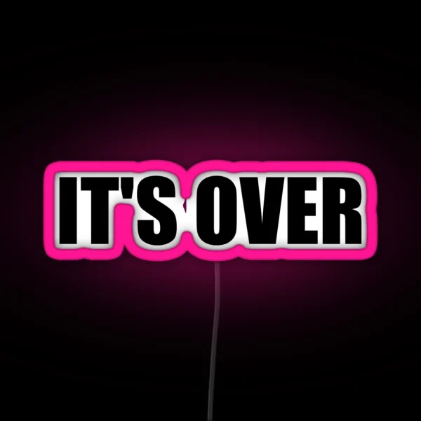 It S Over Black RGB Neon Sign