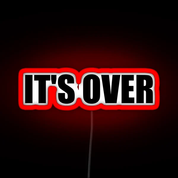 It S Over Black RGB Neon Sign