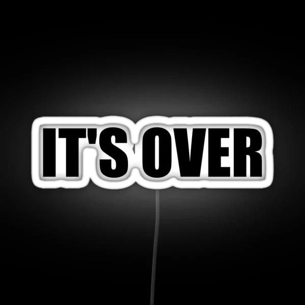 It S Over Black RGB Neon Sign