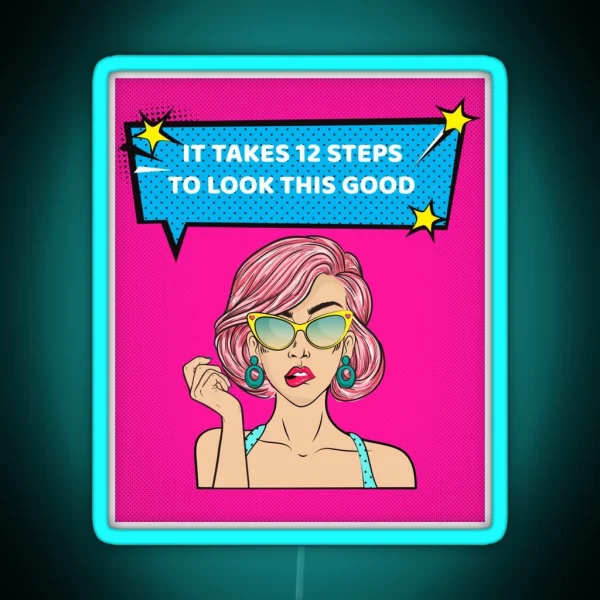 It Takes 12 Steps To Look This Good Alcoholic Recovery RGB Neon Sign