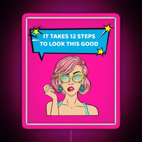 It Takes 12 Steps To Look This Good Alcoholic Recovery RGB Neon Sign